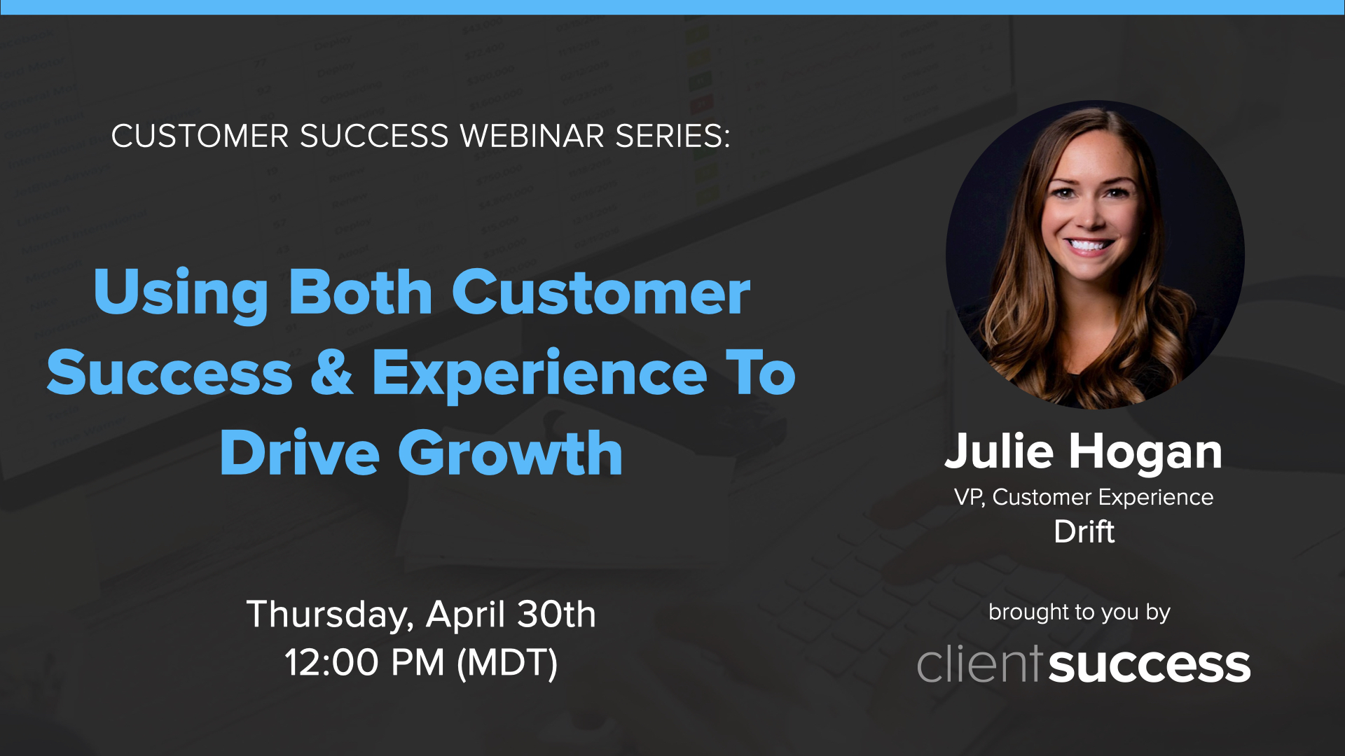 Customer Success Webinar Series: Using Both Customer Success & Customer Experience to Drive Growth