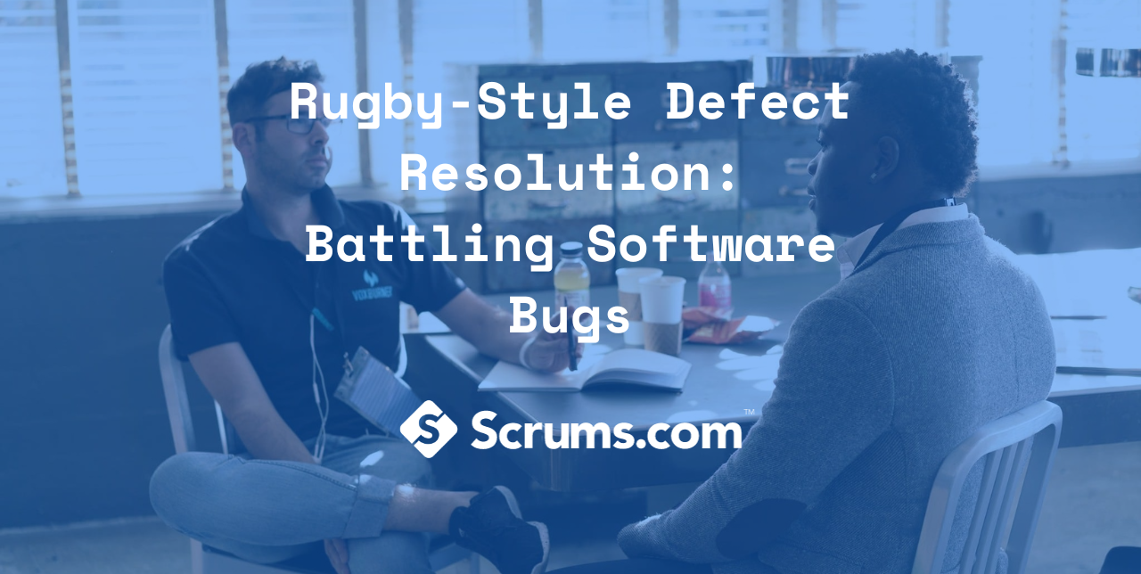 Blog - Rugby-Style Defect Resolution: Battling Software Bugs
