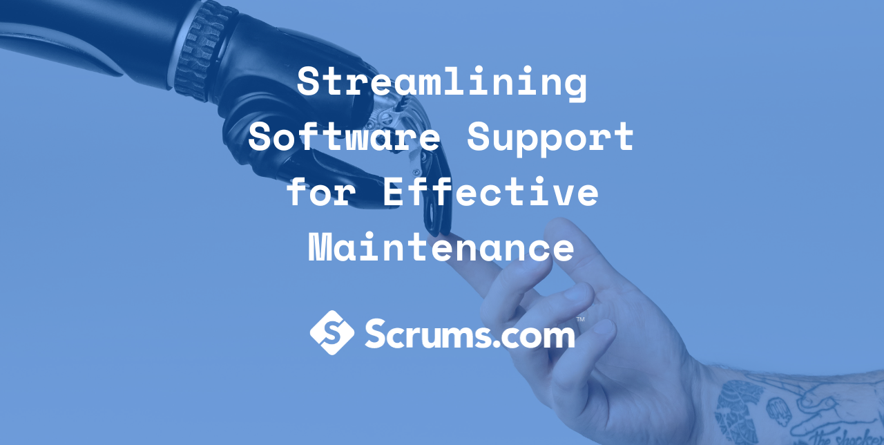Blog - Streamlining Software Support for Effective Maintenance