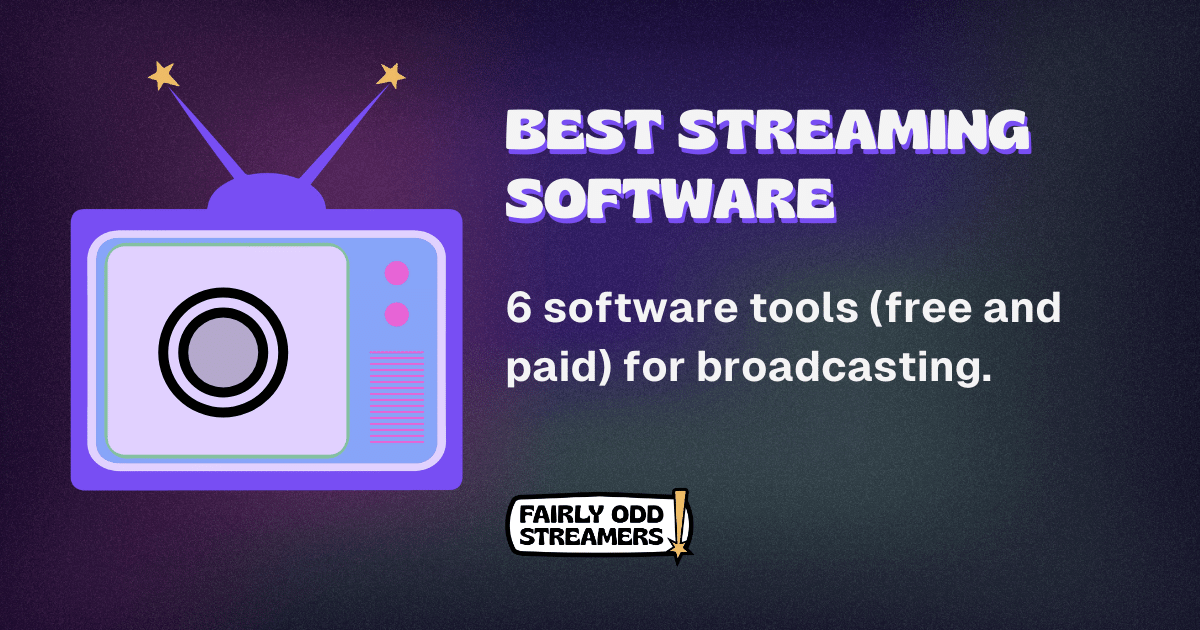 Best Streaming Software for Twitch & Other Platforms Fairly Odd Streamers