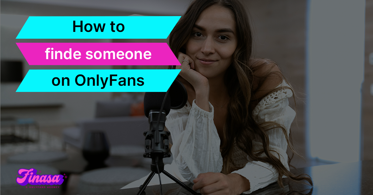How to Find Someone on OnlyFans? Finasa