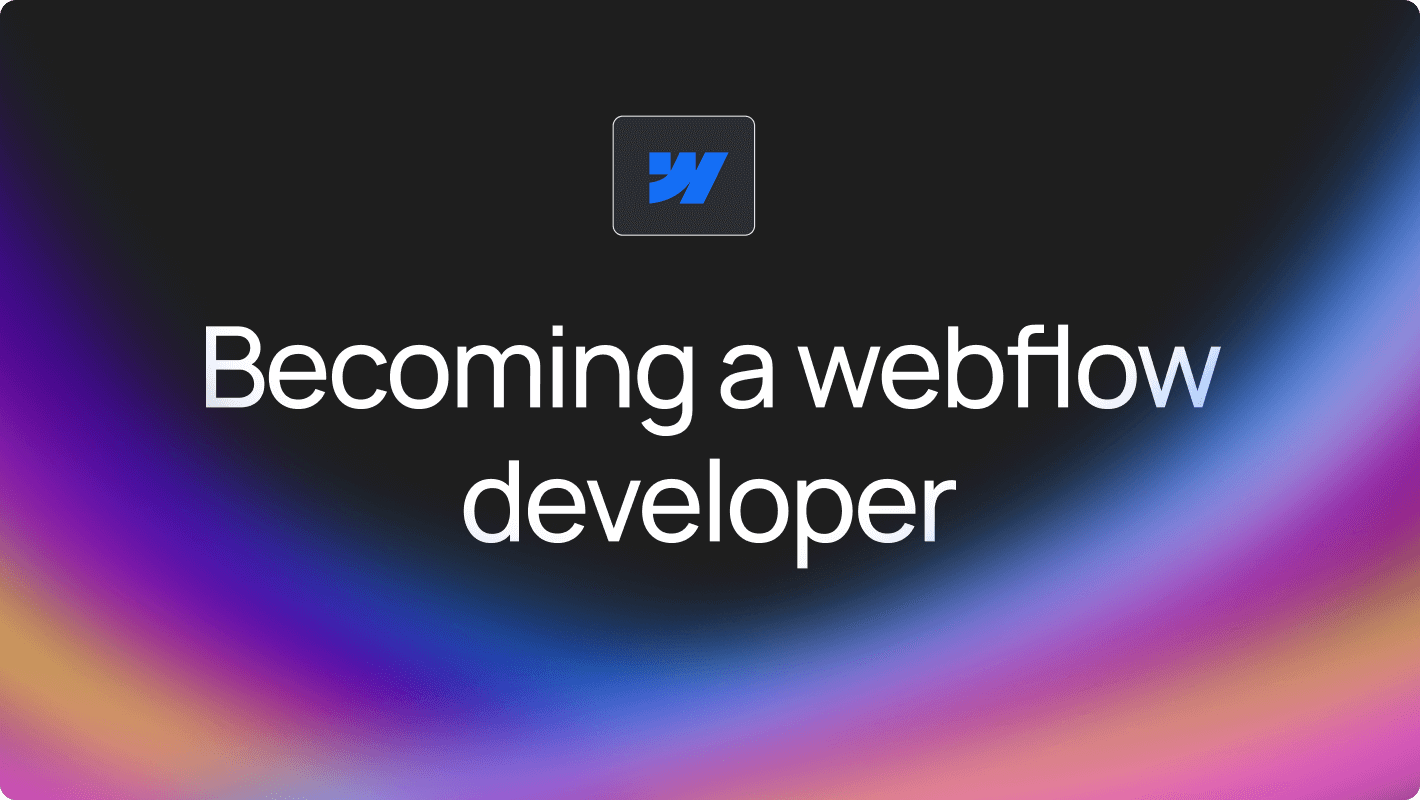 Becoming a Webflow Developer with no coding skills.