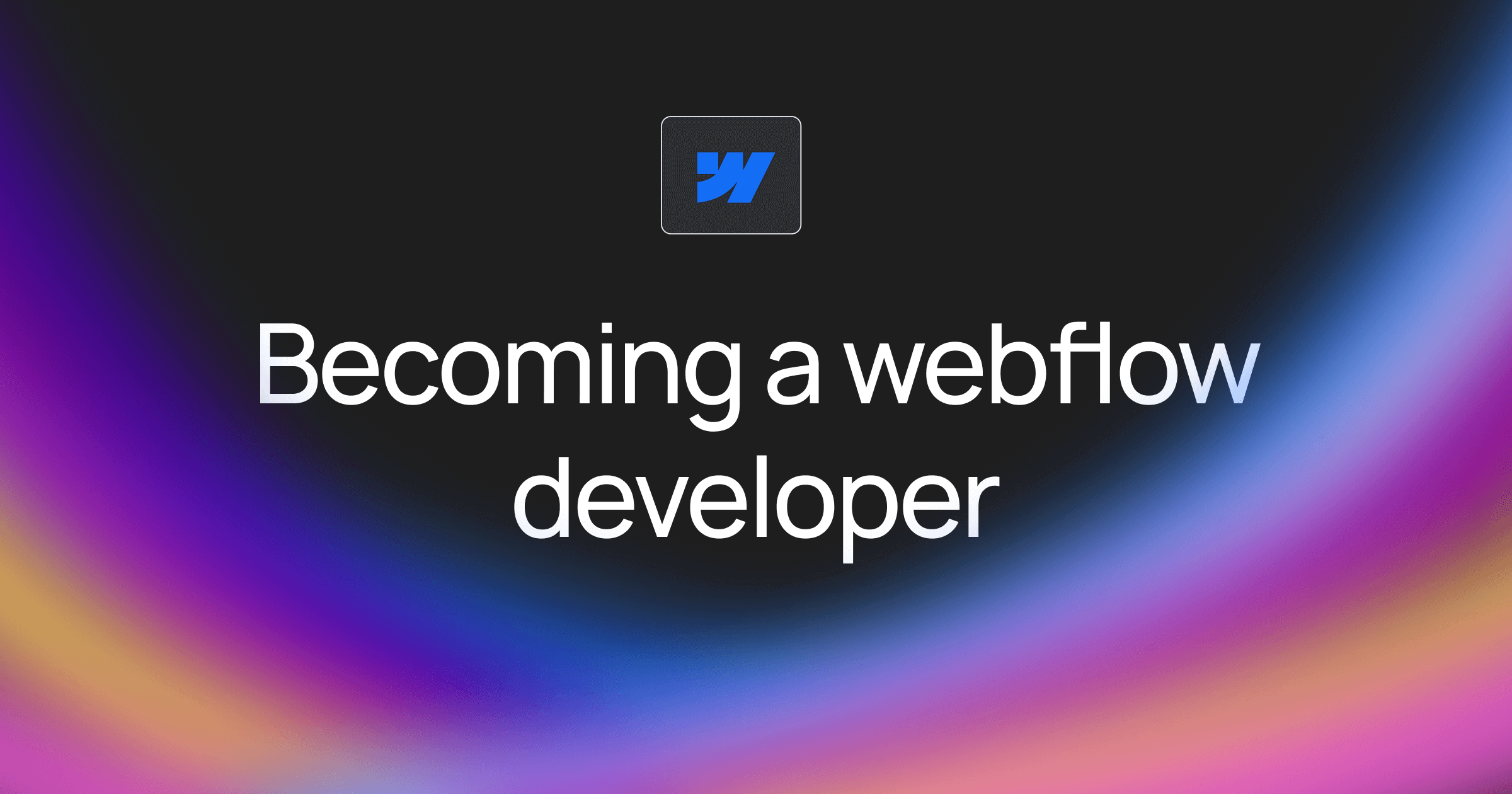 Becoming a Webflow Developer with no coding skills.