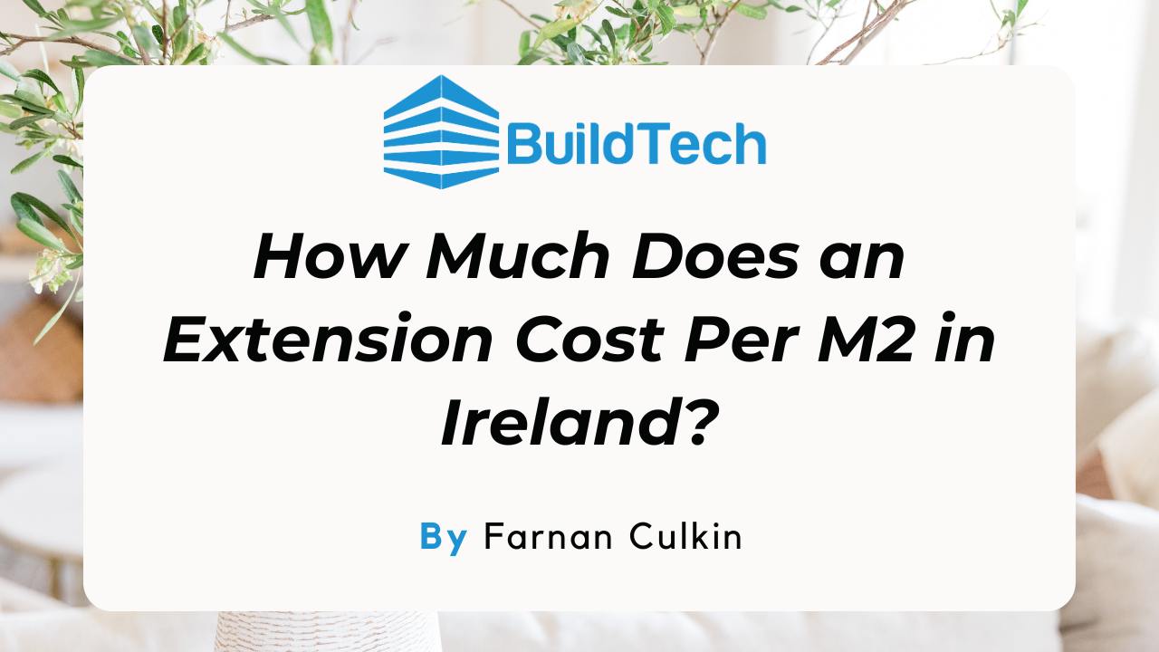 How Much Does an Extension Cost Per M2 in Ireland?