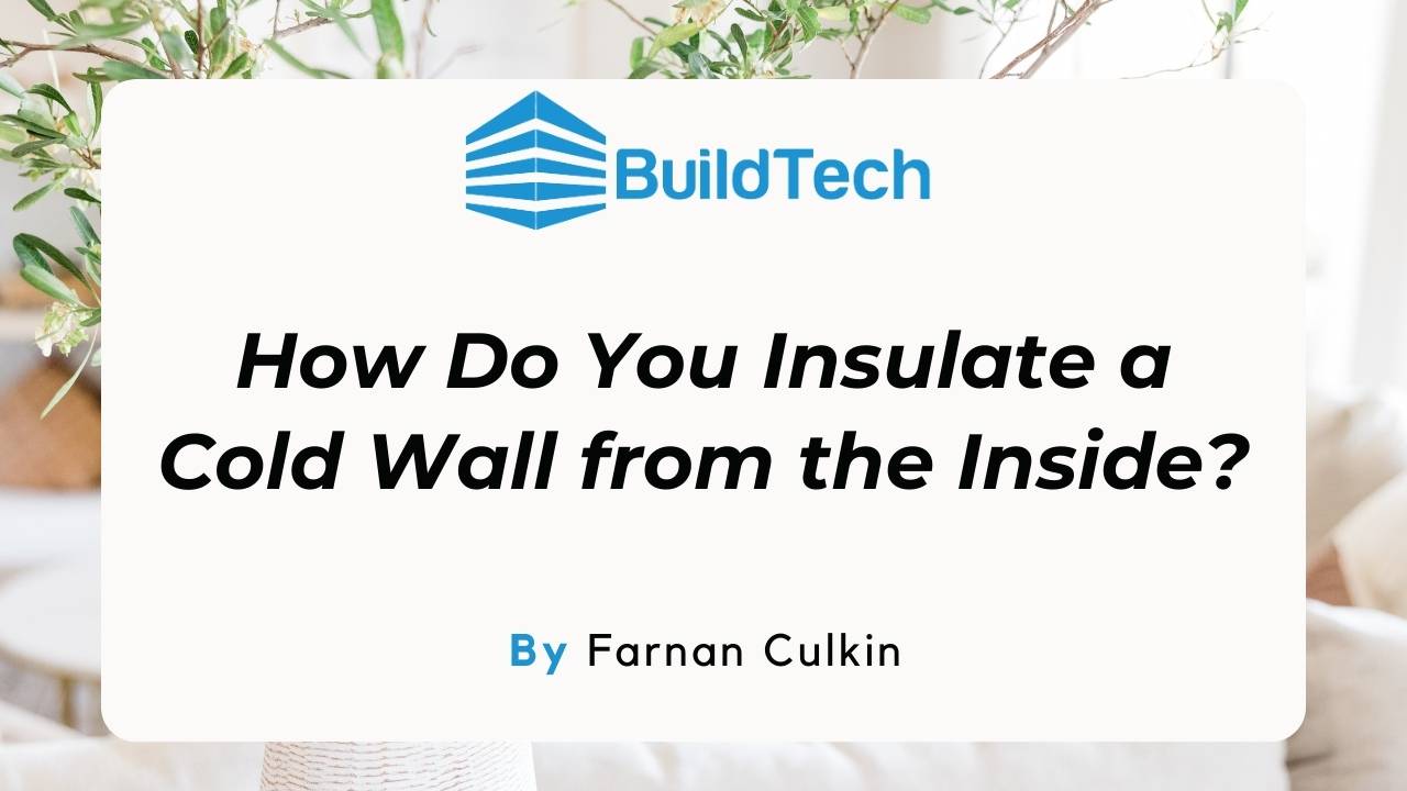 How Do You Insulate a Cold Wall from the Inside? Top Tips