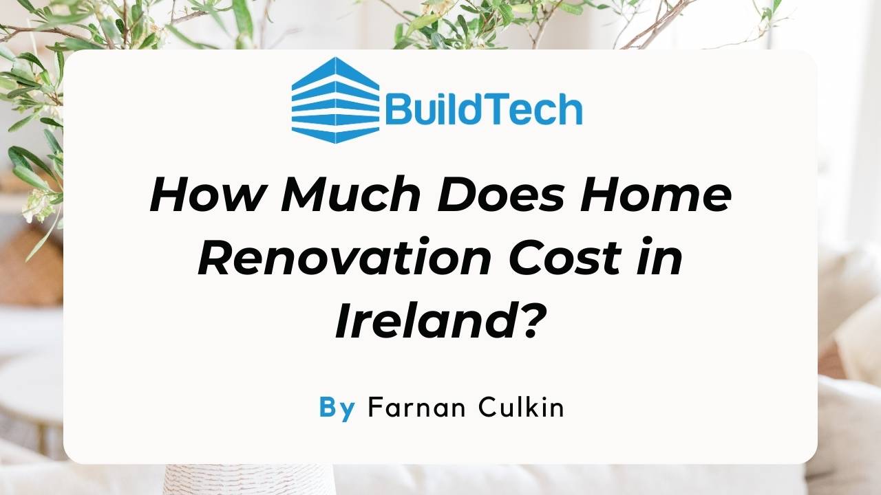How Much Does Home Renovation Cost in Ireland?