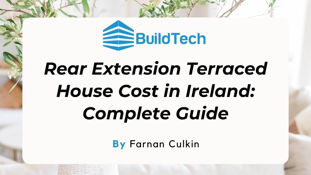 Rear Extension Terraced House Cost in Ireland BuildTech