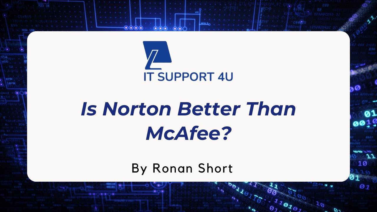 Is Norton better then McAfee in Protecting Your Devices?