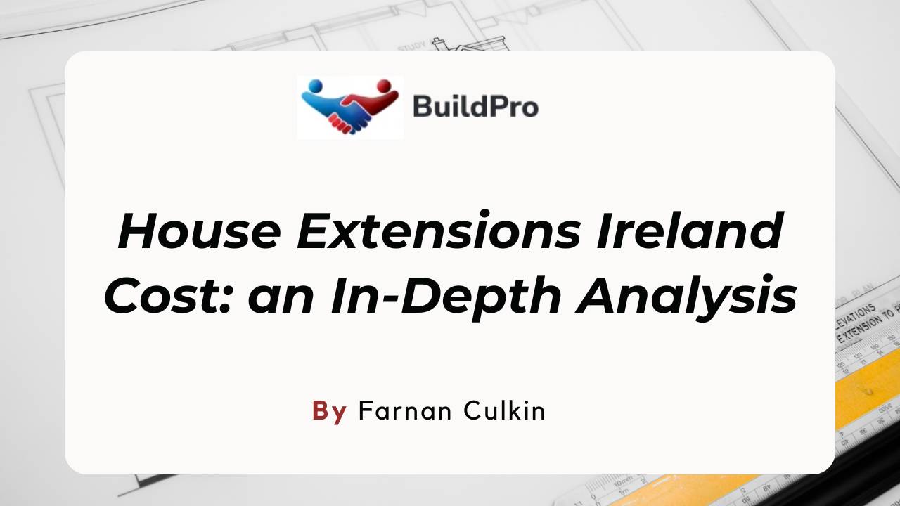 House Extensions Ireland Cost (Full Guide Updated 2023)