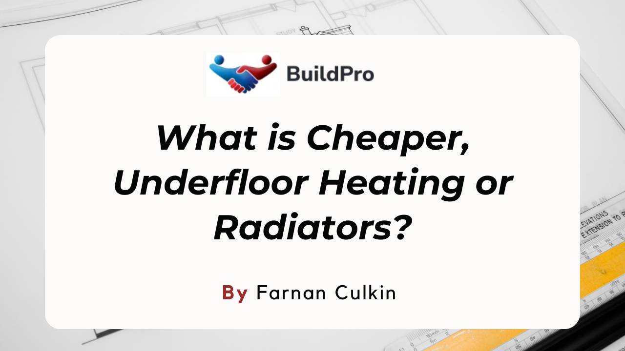 BudgetFriendly Heating Options Radiators or Underfloor?