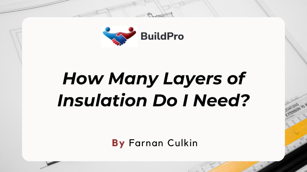 How Many Layers of Insulation Do I Need for My Home?