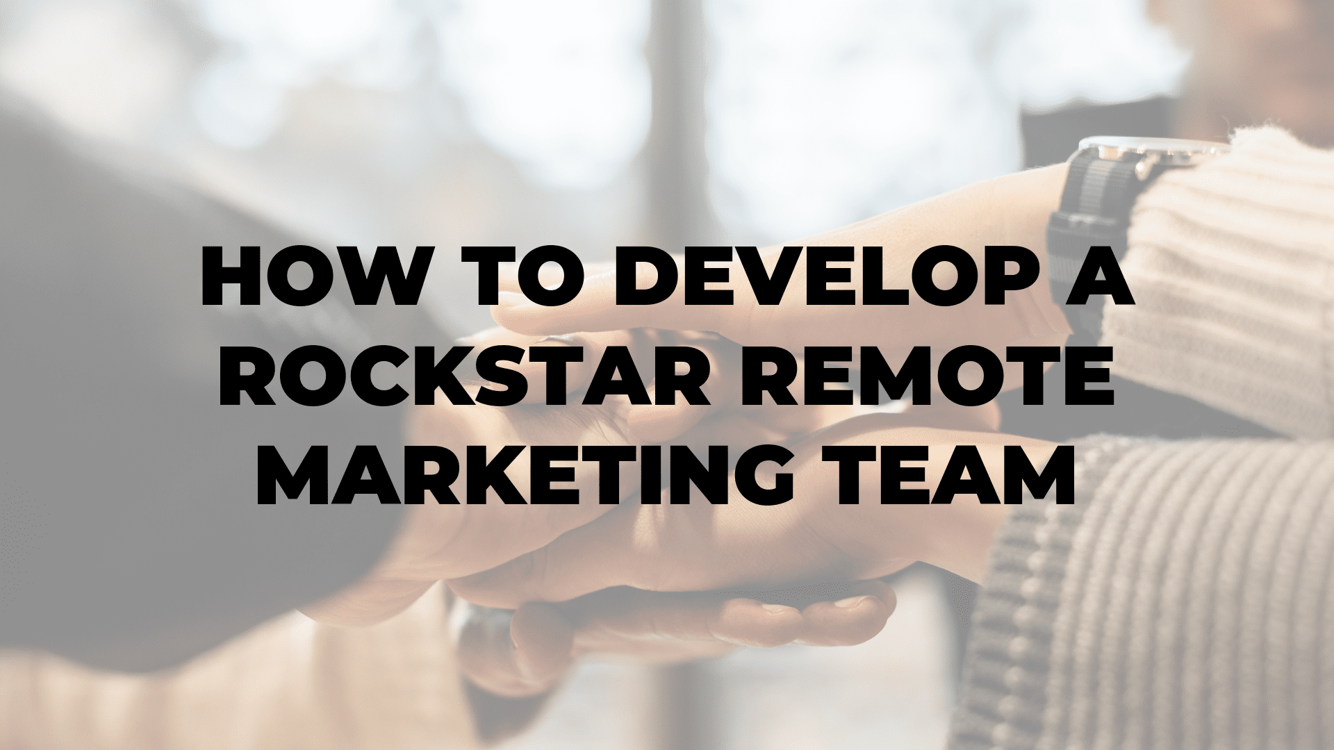 How to Develop a Rockstar Remote Marketing Team 99dollarsocial