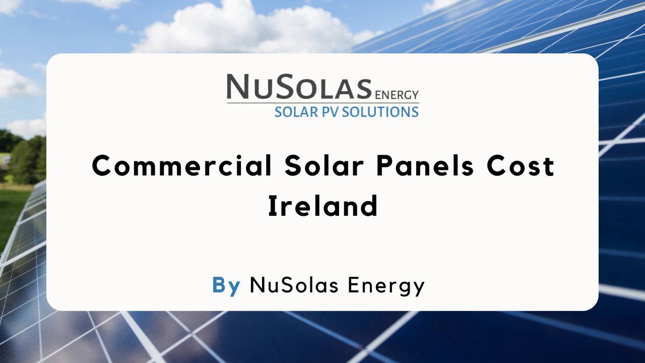 How Much Do Commercial Solar Panels Cost in Ireland?