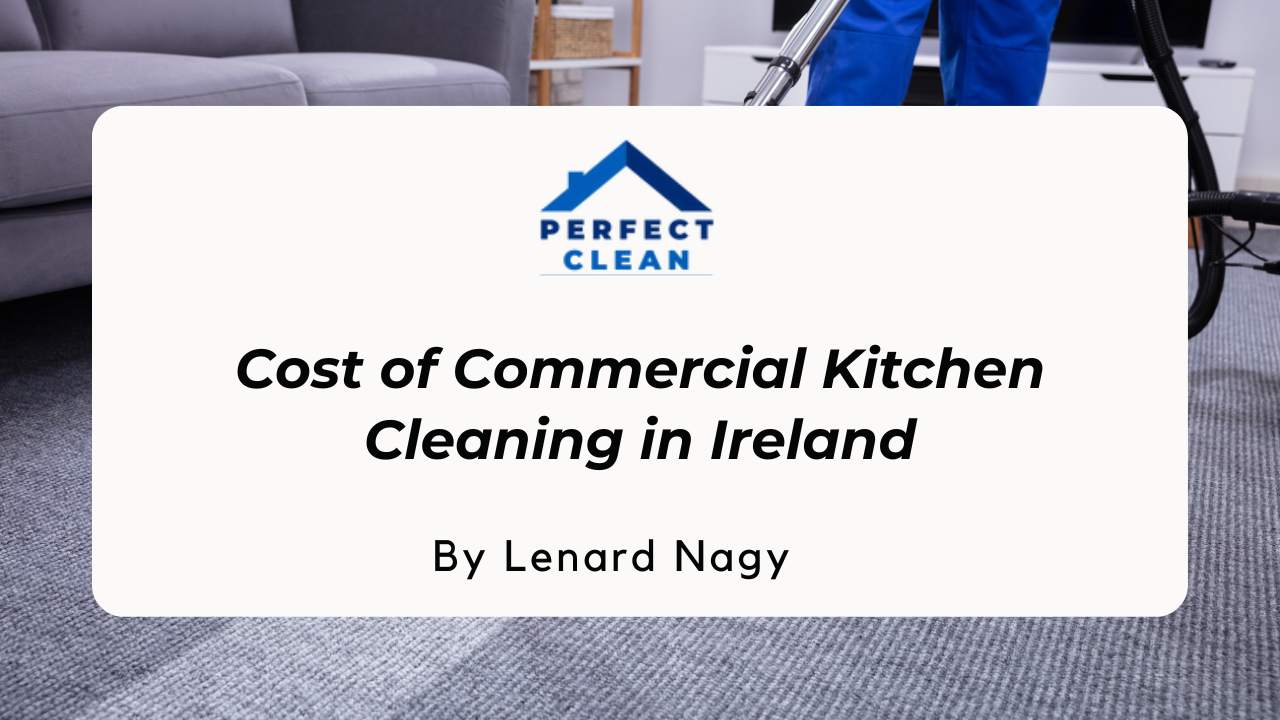 Cost of Commercial Kitchen Cleaning in Ireland Expert Tips