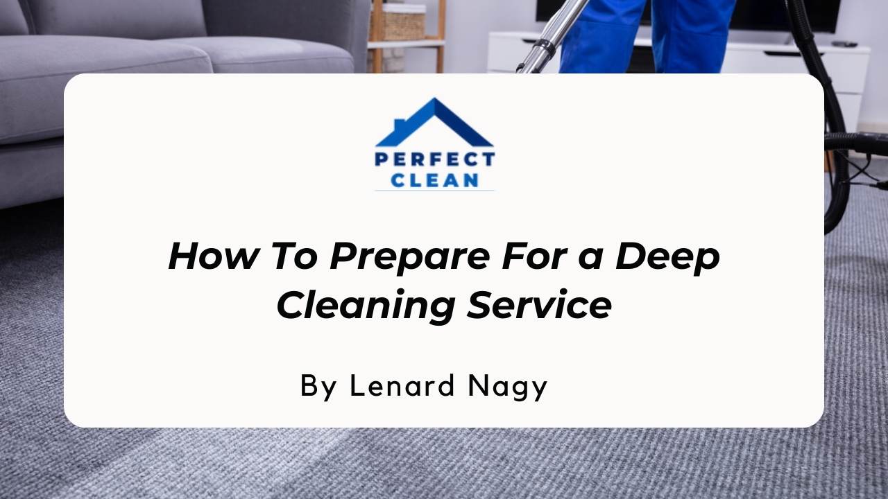 How to Prepare for Deep Cleaning Service - Perfect Clean