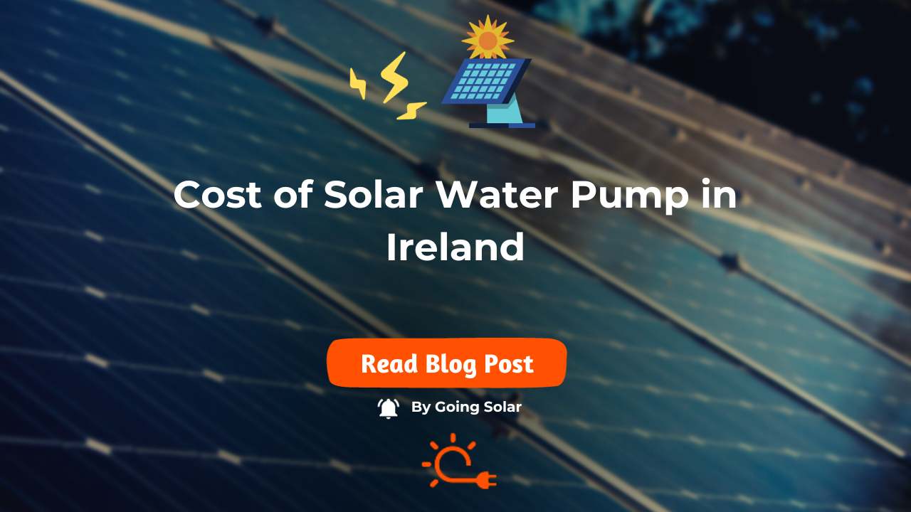 Solar Water Pump Cost Ireland Expert Analysis & Comparison