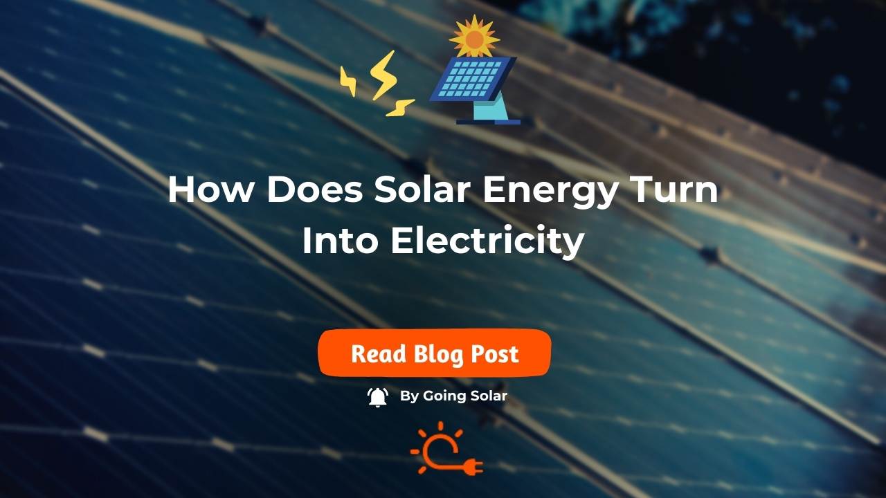 How Does Solar Energy Turn Into Electricity Guide)