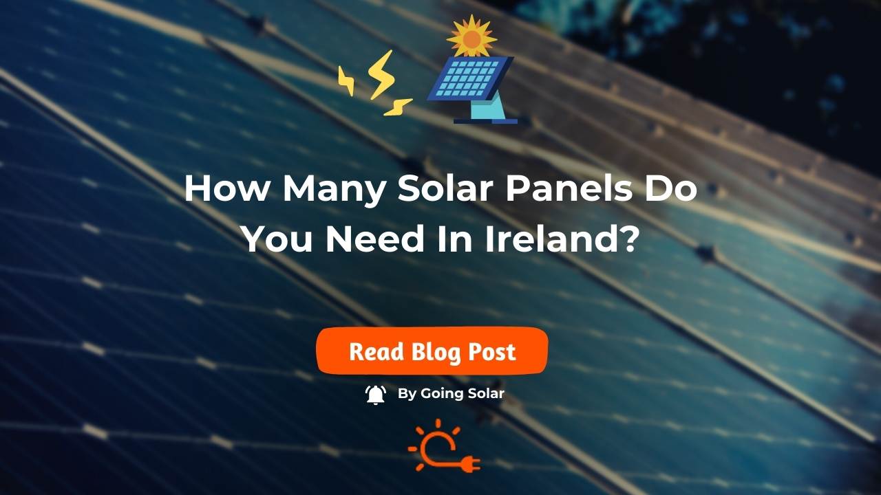 How Many Solar Panels Do You Need in Ireland?