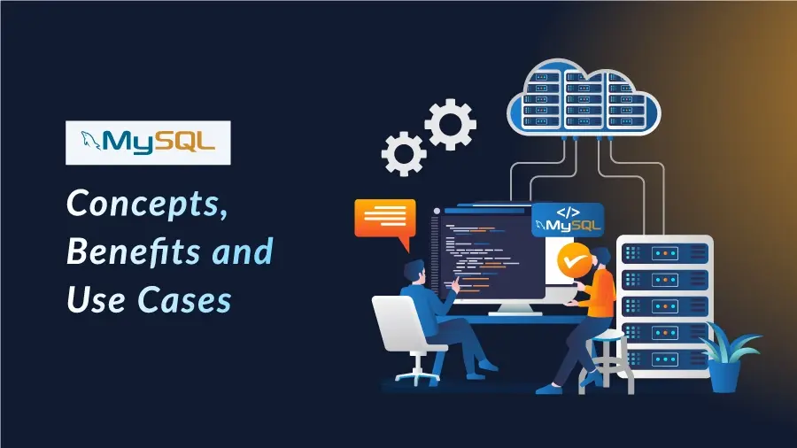 MySQL - concepts, benefits and use cases