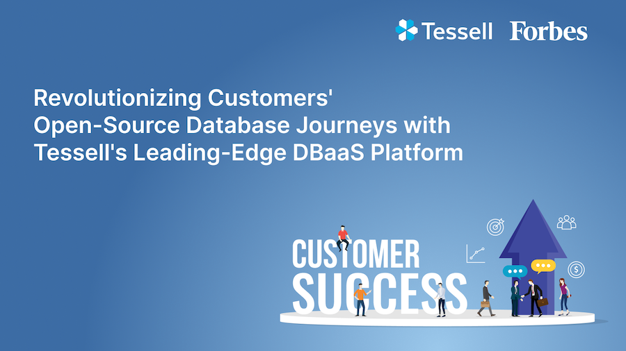 Revolutionizing Customers' Open-Source Database Journeys with Tessell's Leading-Edge DBaaS Platform