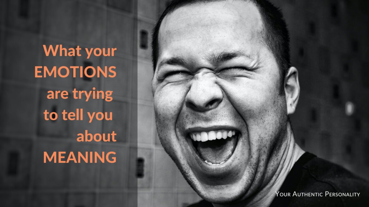 What Your Emotions Are Trying to Tell You About Meaning | Your ...