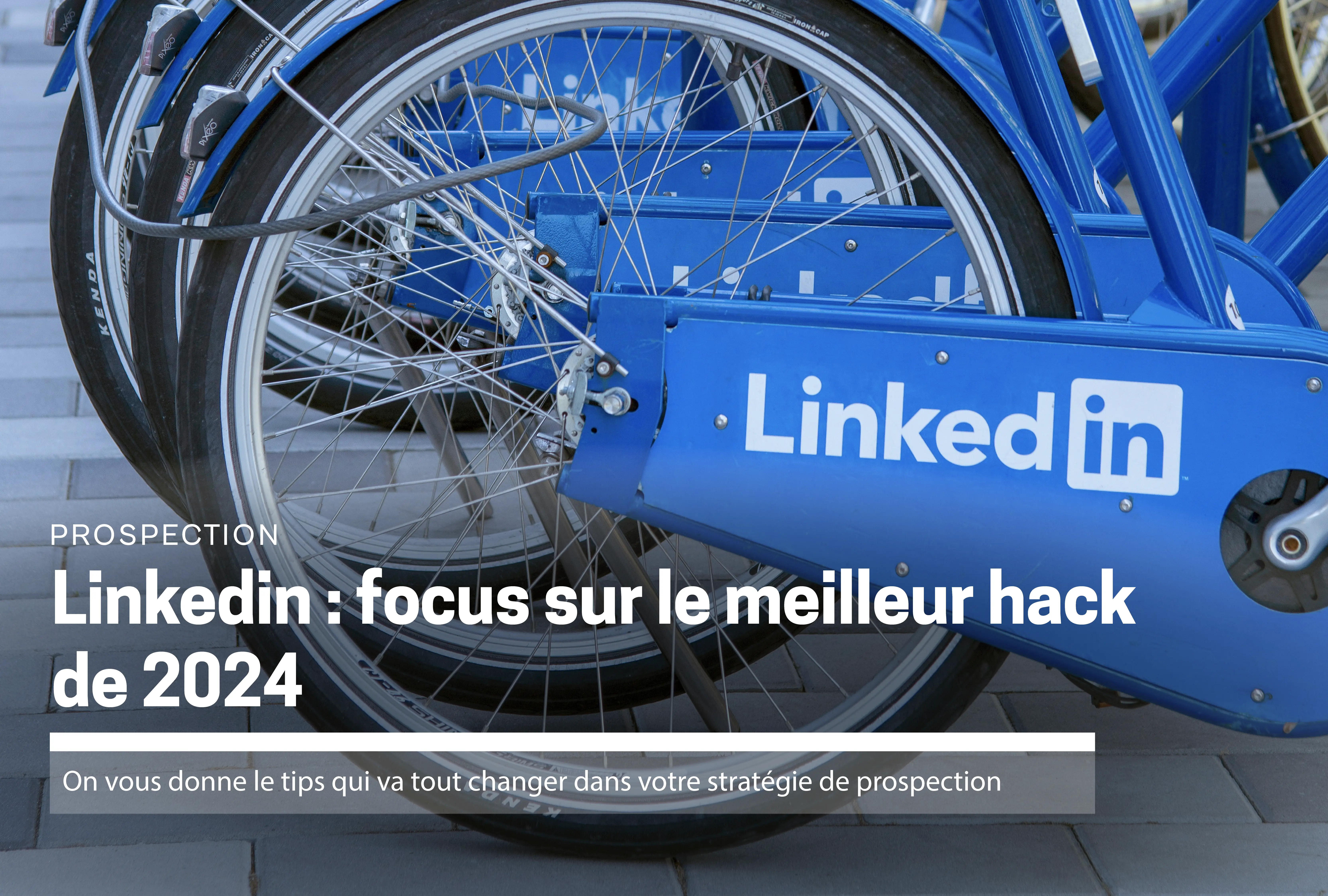 Linkedin : focus sur le meilleur hack de 2024