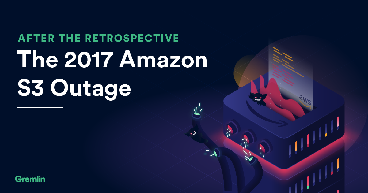 After the Retrospective The 2017 Amazon S3 Outage