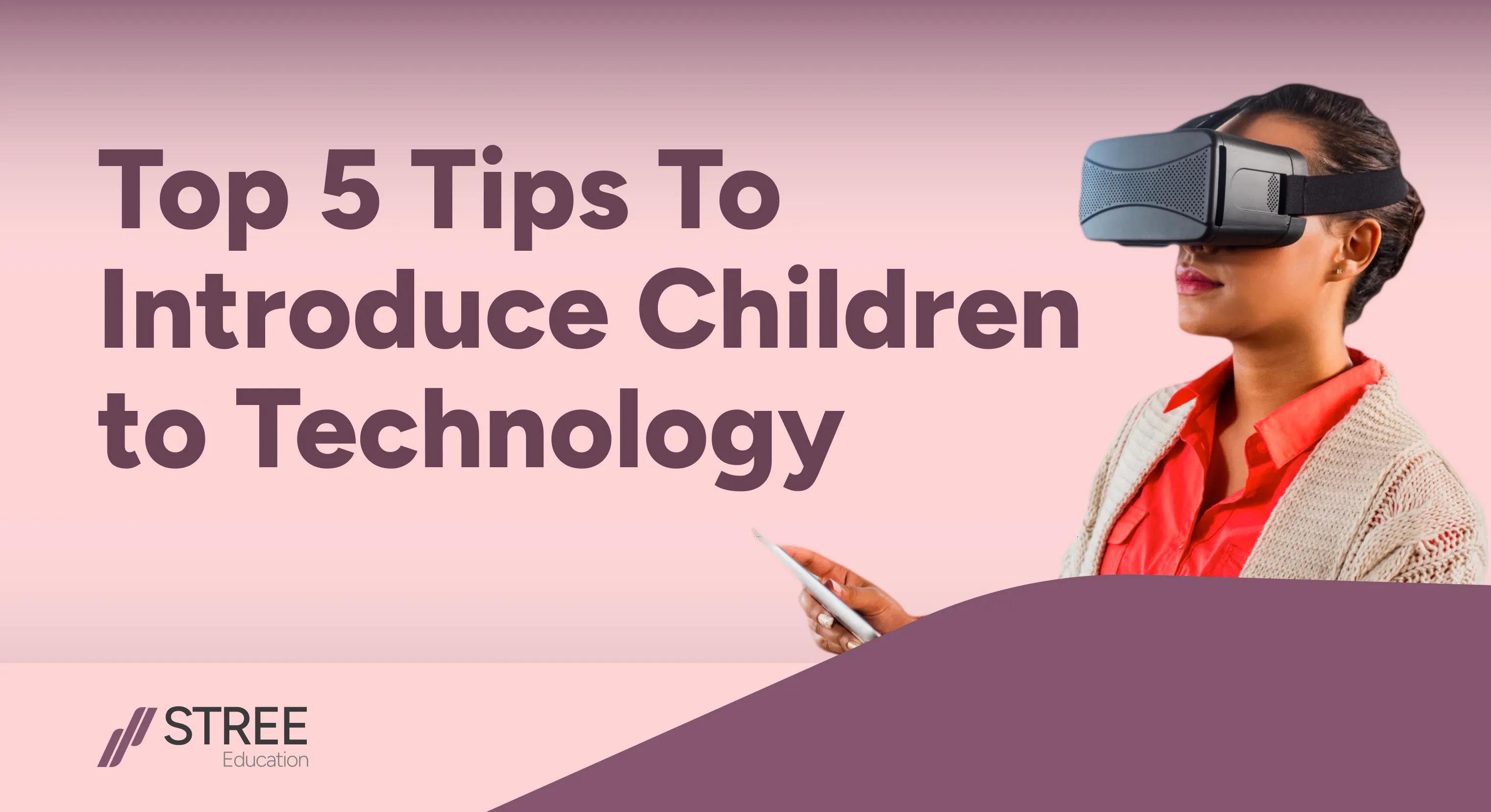 Top 5 Tips To Introduce Children to Technology