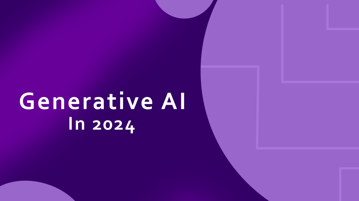 Generative AI in 2024: Opportunities
