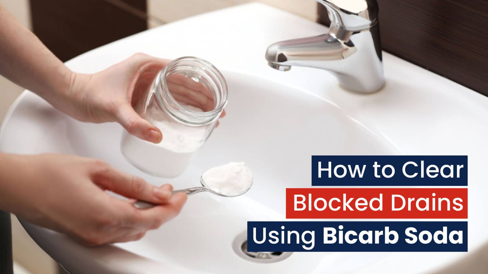 How To Clear Blocked Drains Using Bicarb Soda
