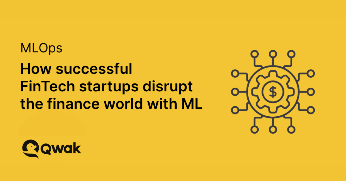 How Successful FinTech Startups Disrupt the Finance World with ML