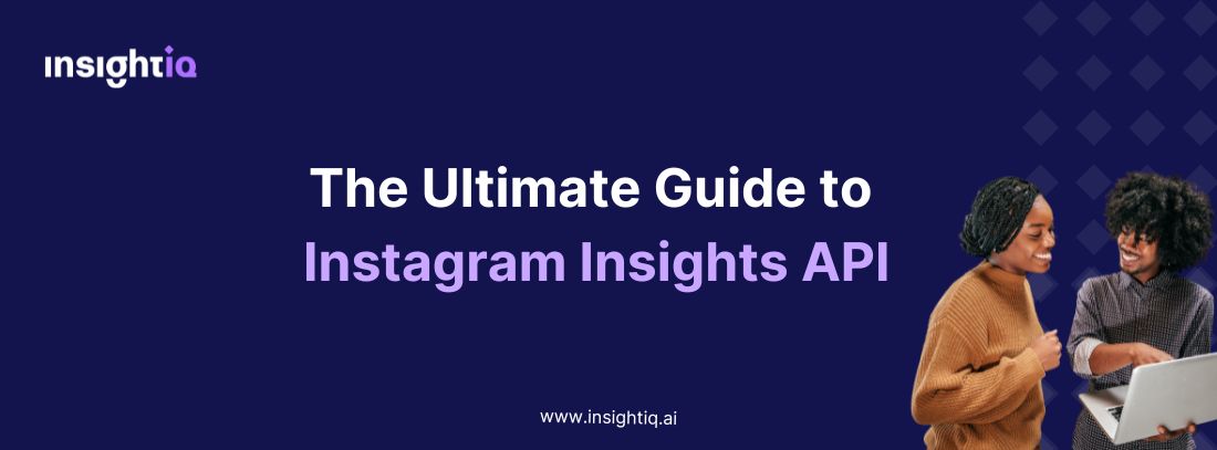 The Ultimate Guide to Instagram Insights API | insightIQ