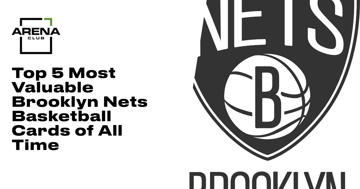 Top 5 Most Valuable Brooklyn Nets Basketball Cards of All Time
