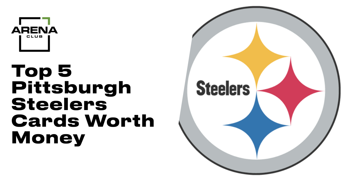 Top 5 Pittsburgh Steelers Cards Worth Money