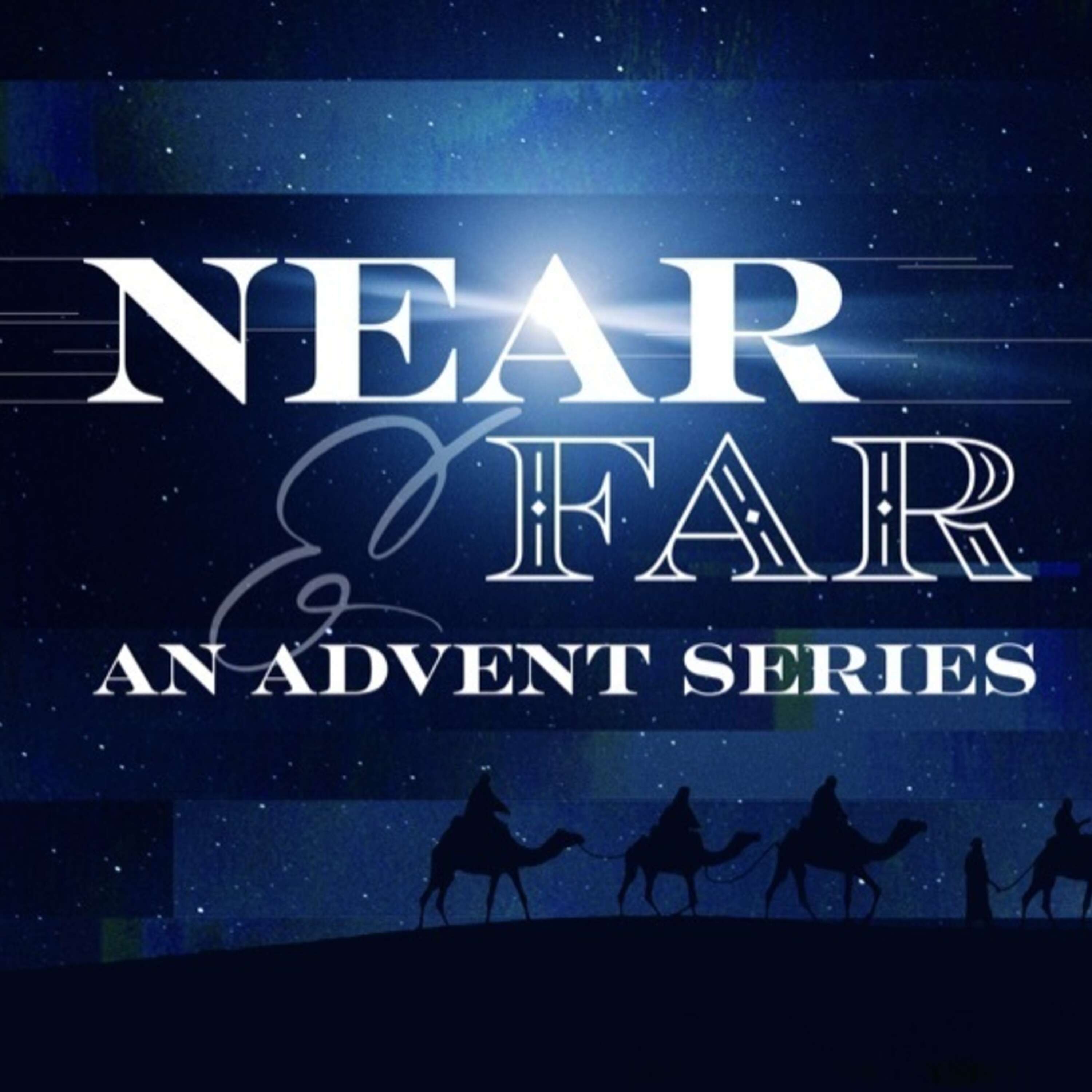 Near and Far, An Advent Series Home Sermons Elm City Vineyard