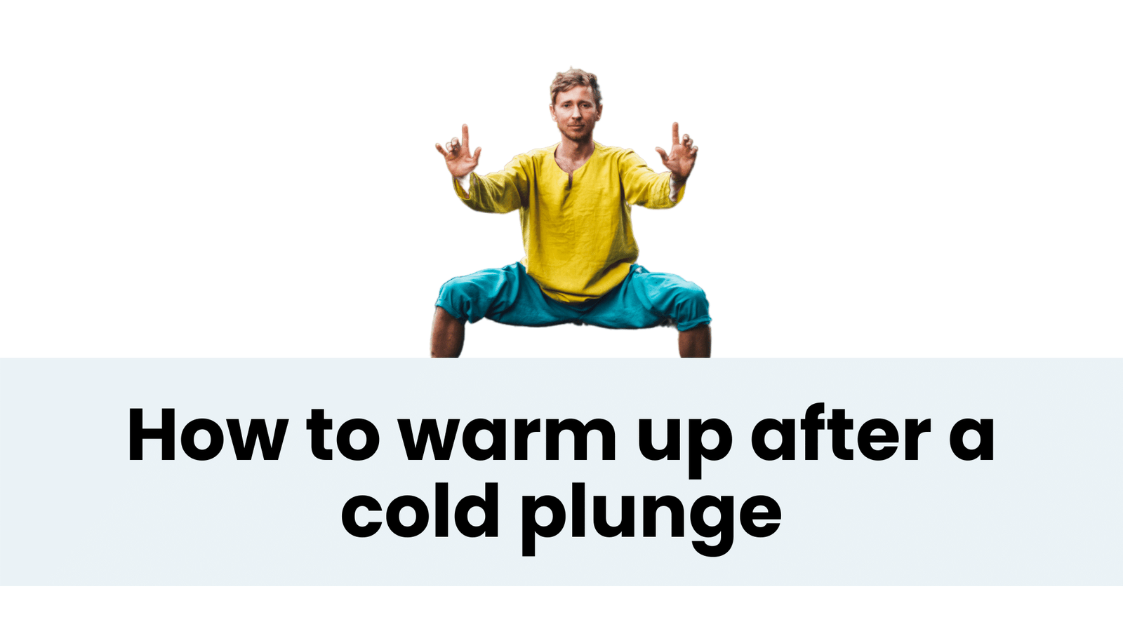 How To Warm Up After Cold Plunge Is Horse Stance Your Only Option?