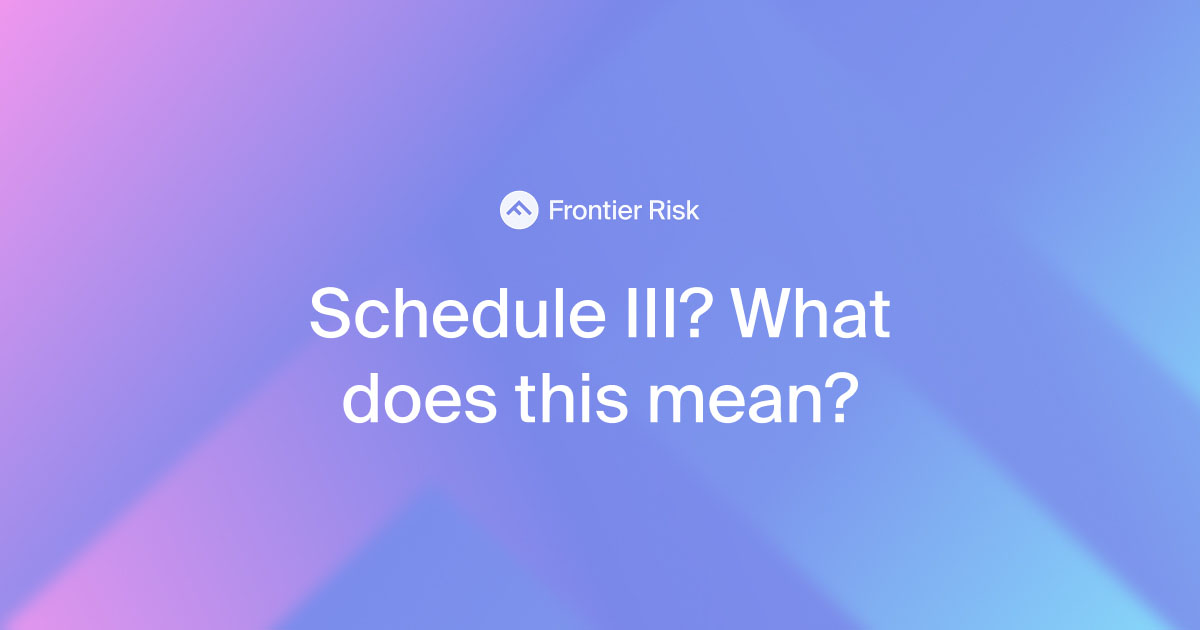 Schedule III? What does that mean? Insights Frontier Risk Cannabis
