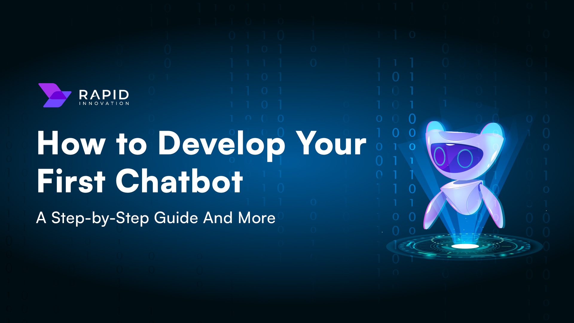 How to Develop Your First Chatbot: A Step-by-Step Guide And More
