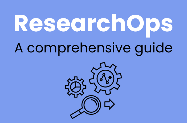 ResearchOps: Maximize your user research efficiency (2024)