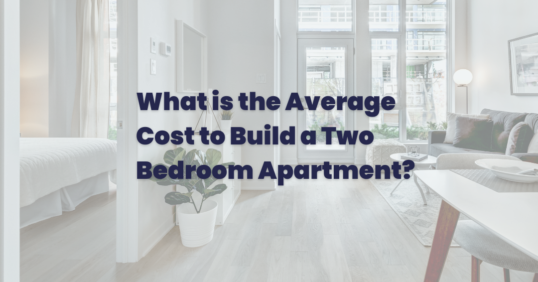 What is the Average Cost to Build a Two Bedroom Apartment? | Togal.ai