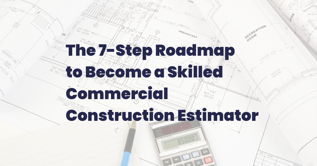 Discover the 7Step Roadmap to a Skilled Commercial Construction