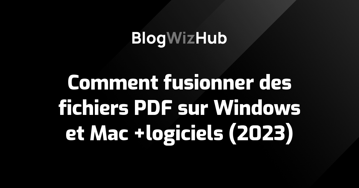 Comment fusionner des fichiers PDF sur Windows et Mac +logiciels (2023)