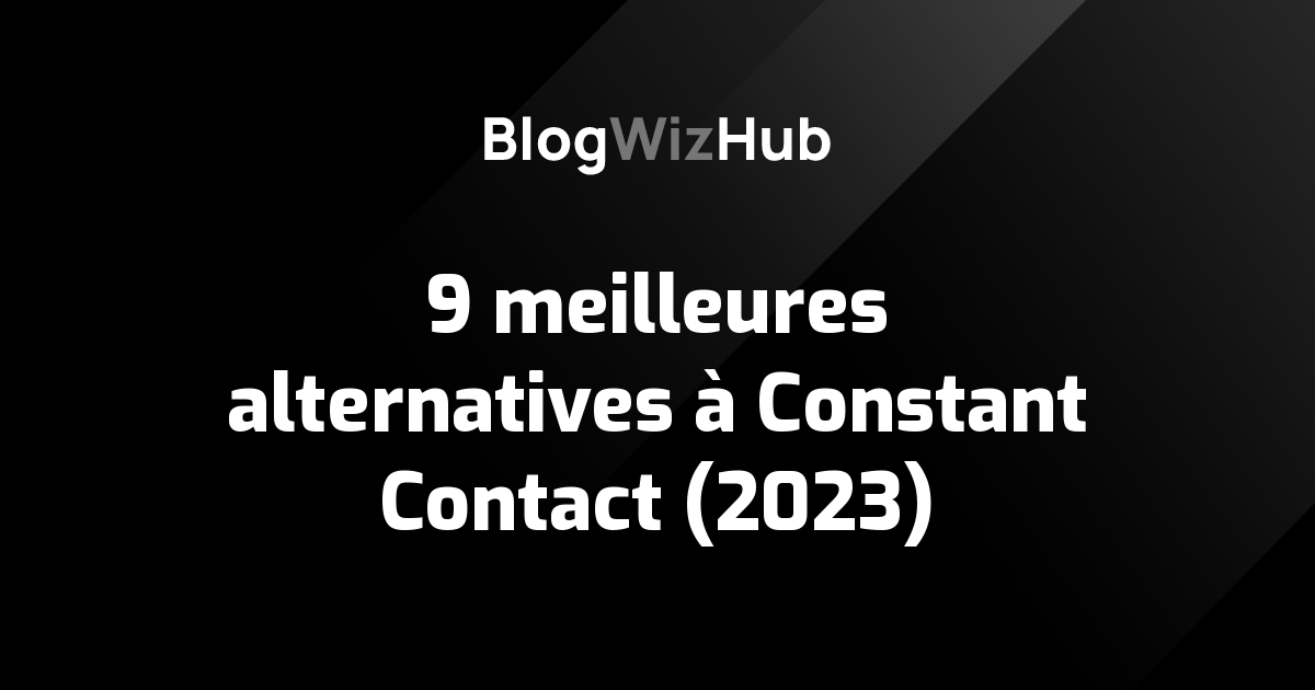 9 meilleures alternatives à Constant Contact (2023)