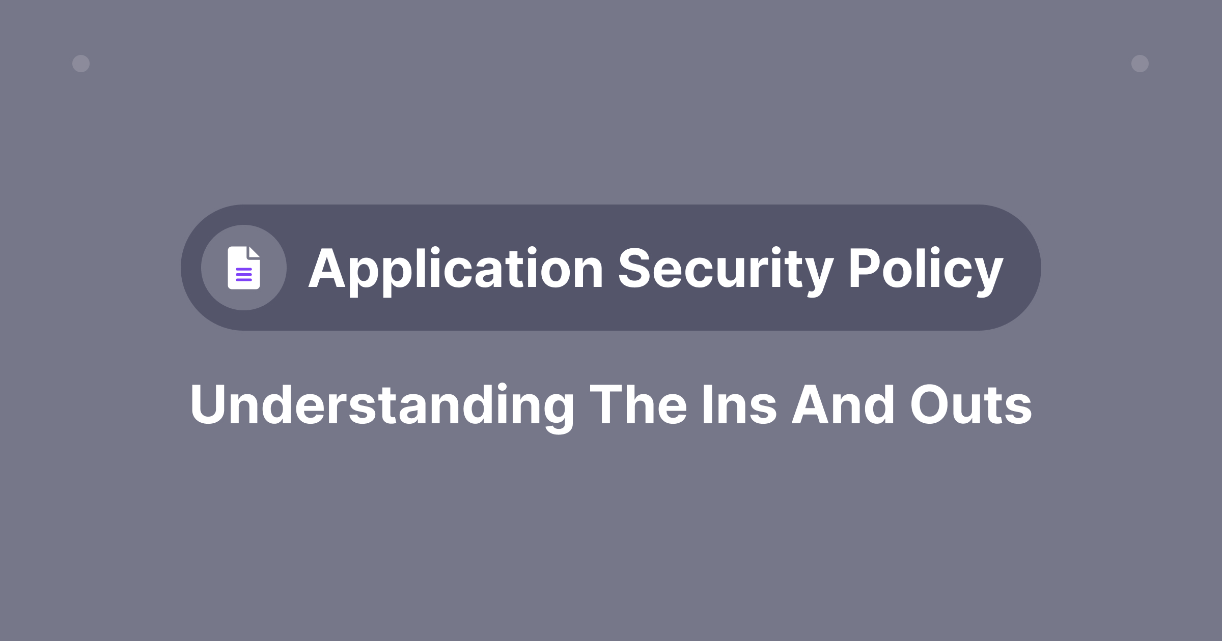 The Ins and Outs of Application Security Policy Riscosity