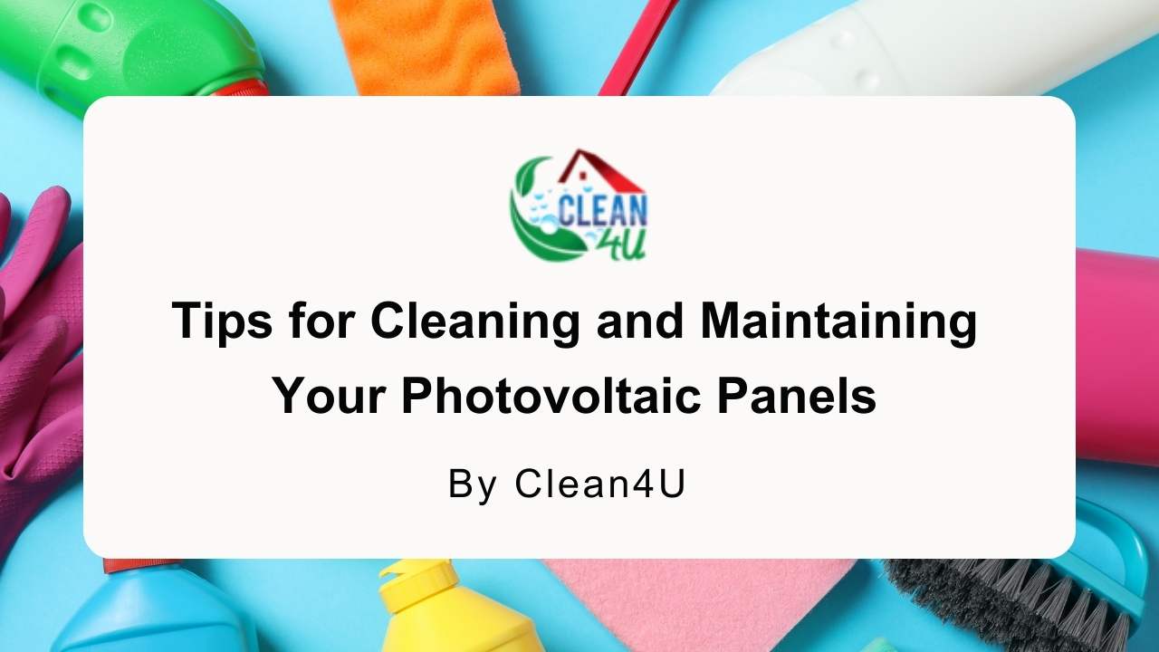 Tips for Cleaning and Maintaining Your Photovoltaic Panels