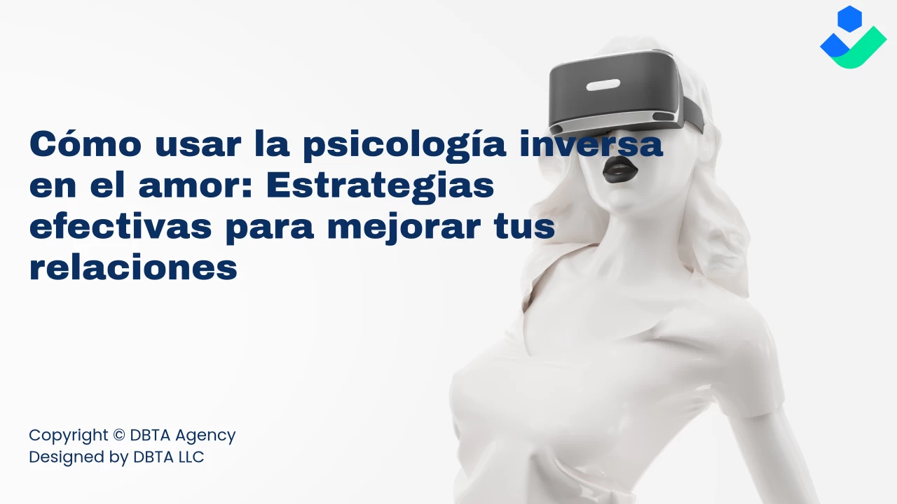 2024 | Cómo usar la psicología inversa en el amor: Estrategias