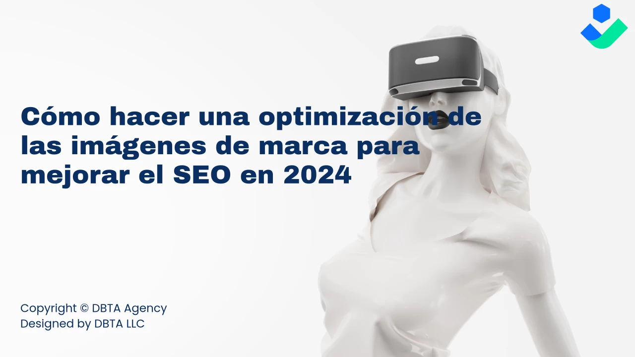 🅜🅐🅨🅞 2024 | Cómo hacer una optimización de las imágenes de marca para mejorar el SEO