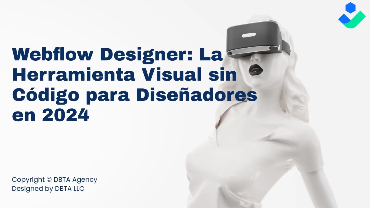 🅜🅐🅨🅞 2024 | Webflow Designer: La Herramienta Visual sin Código para Diseñadores