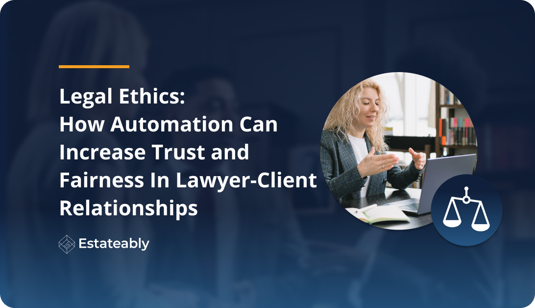 Trust and Fairness Legal Ethics and Automation Estateably