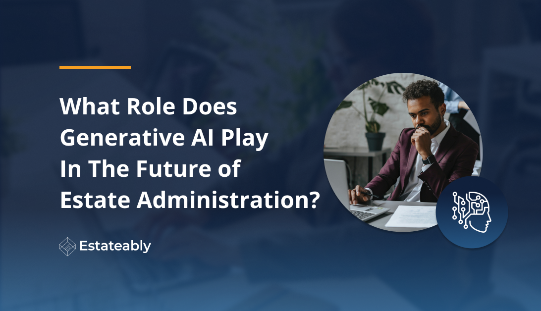 Generative AI in Estate Administration's Future Estateably